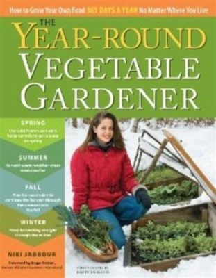  Year-Round Vegetable Gardener: A Bounty for All Seasons: Un hymne à la verdure persistante et un guide pratique pour les jardiniers ambitieux