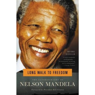  Nelson Mandela's Long Walk to Freedom: A Symphony of Resilience and Hope